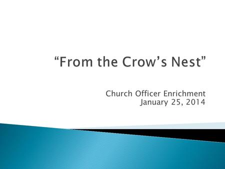 Church Officer Enrichment January 25, 2014. The Classic 20th Century Vision for Congregational Ministry  Communal in focus  Programmatic in nature 