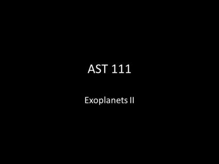 AST 111 Exoplanets II. What can we measure? Orbital period – Look at doppler shift or just watch it Orbital distance – Kepler’s 3 rd Law with orbital.