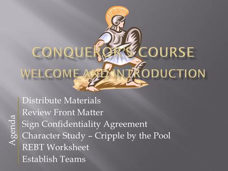 Distribute Materials Review Front Matter Sign Confidentiality Agreement Character Study – Cripple by the Pool REBT Worksheet Establish Teams Agenda.