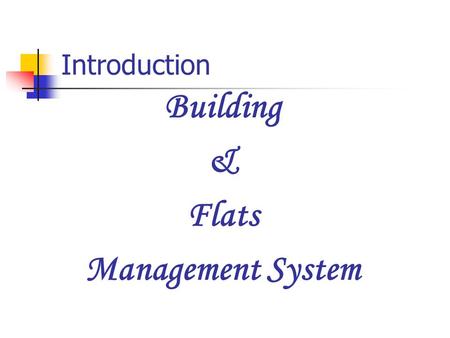 Building & Flats Management System Introduction. Excel Infotech 706, Wing A, Marigold Building Yashwant Nagar, Virar (W) Thane, 401303 Website : www.excelinfotech.infowww.excelinfotech.in.