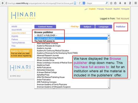 We have displayed the Browse publisher drop down menu. This You have full access to: list for an institution where all the material is included in the.