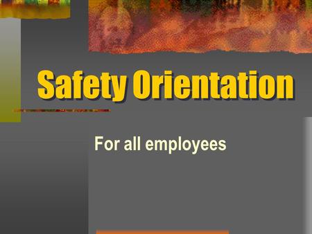 Safety Orientation For all employees. Introduction Your agency’s success is built around quality, teamwork and professionalism. Part of this professionalism.