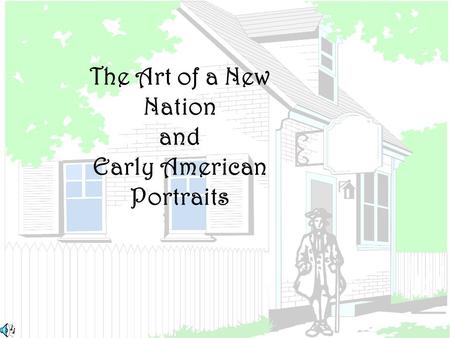 The Art of a New Nation and Early American Portraits.