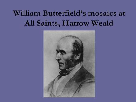 William Butterfield’s mosaics at All Saints, Harrow Weald.