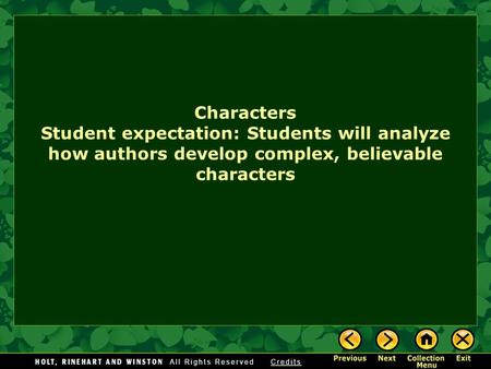 Characters Student expectation: Students will analyze how authors develop complex, believable characters.