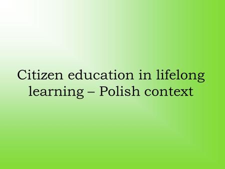 Citizen education in lifelong learning – Polish context.