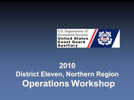 2010 District Eleven, Northern Region Operations Workshop 2010 District Eleven, Northern Region Operations Workshop.