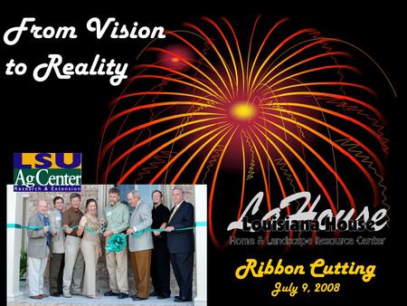 From Vision to Reality Ribbon Cutting July 9, 2008.
