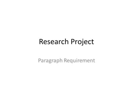 Research Project Paragraph Requirement. Evaluating non-fiction sources for reliable information. TSWBAT write a paragraph based on the information that.