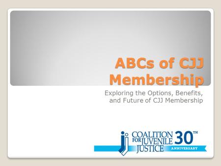 ABCs of CJJ Membership Exploring the Options, Benefits, and Future of CJJ Membership.