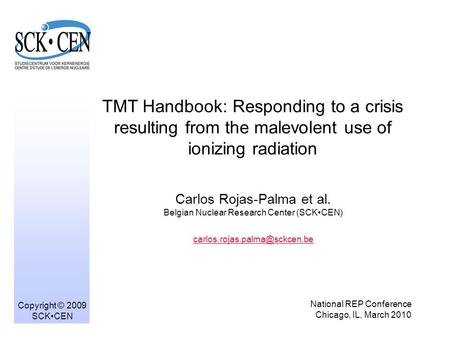 TMT Handbook: Responding to a crisis resulting from the malevolent use of ionizing radiation Carlos Rojas-Palma et al. Belgian Nuclear Research Center.