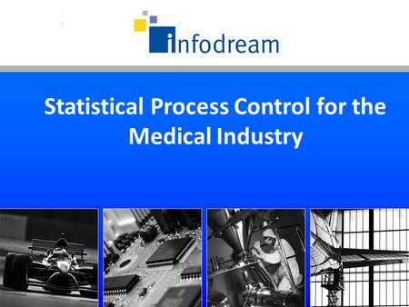 Statistical Process Control for the Medical Industry.
