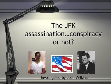 The JFK assassination…conspiracy or not? Investigated by Josh Wilkins.