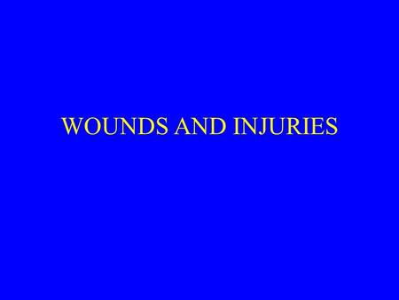 WOUNDS AND INJURIES.