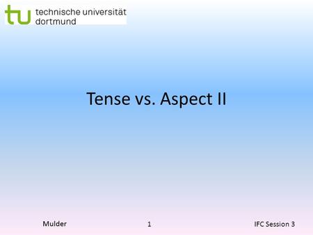 Tense vs. Aspect II.
