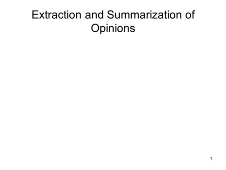 1 Extraction and Summarization of Opinions. 2 Subjectivity: opinions, emotions, motivations, speculations, sentiments Information Extraction of –NL expressions.