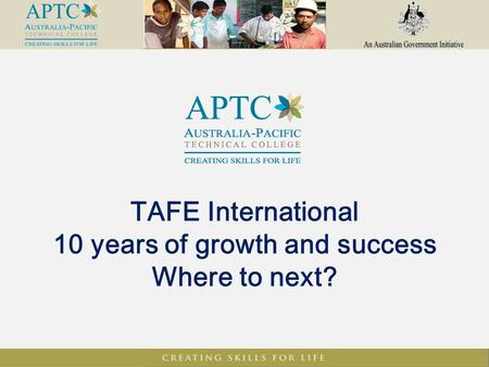 TAFE International 10 years of growth and success Where to next?