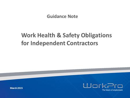 Guidance Note Work Health & Safety Obligations for Independent Contractors March 2015.