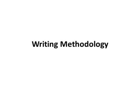 Writing Methodology.