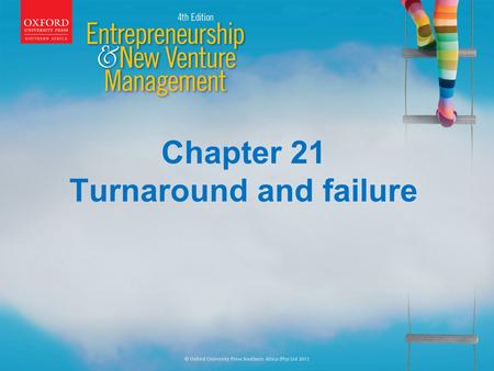 Chapter 21 Turnaround and failure. Learning Outcomes On completion of this chapter you should be able to: Describe the troubled business Identify and.