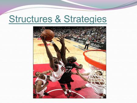 Structures & Strategies. Tactics As part of your game plan, you will include the use of tactics. 'Tactics' are quite simply the variations of play used.