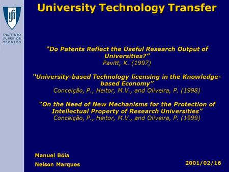 Manuel Bóia Nelson Marques University Technology Transfer “Do Patents Reflect the Useful Research Output of Universities?” Pavitt, K. (1997) “University-based.