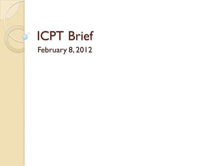 ICPT Brief February 8, 2012. Savings Historical average ~ $20M annually First Quarter FY12 - $2.9 M Estimated FY12 savings - $12-15M Savings methodology/calculations.