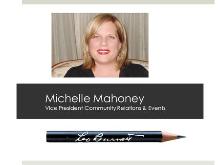 Michelle Mahoney Vice President Community Relations & Events.