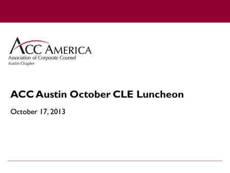 ACC Austin October CLE Luncheon October 17, 2013.