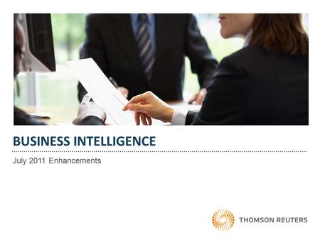 BUSINESS INTELLIGENCE July 2011 Enhancements. NEW RELEASE CYCLE PROCESS To better meet your needs, we have replaced our quarterly release cycle with a.