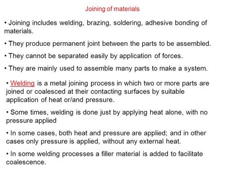 They produce permanent joint between the parts to be assembled.