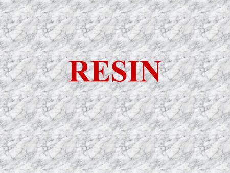 RESIN. RESIN CARTRIDGE RESIN COMPARTMENT ( 90% BY VOLUME ) UNSATURATED POLYESTER RESIN Polyester Backbone Promoters Inhibitors COURSE FILLER FINE FILLER.