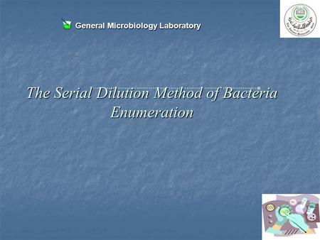 The Serial Dilution Method of Bacteria Enumeration
