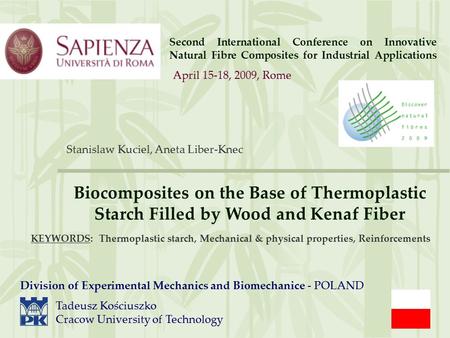 Second International Conference on Innovative Natural Fibre Composites for Industrial Applications Stanislaw Kuciel, Aneta Liber-Knec Biocomposites on.