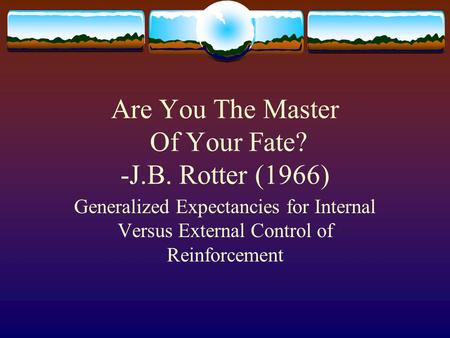 Are You The Master Of Your Fate? -J.B. Rotter (1966)