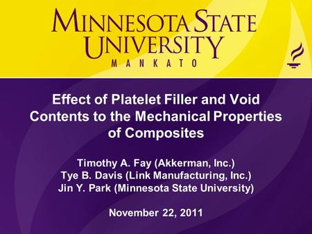 Effect of Platelet Filler and Void Contents to the Mechanical Properties of Composites Timothy A. Fay (Akkerman, Inc.) Tye B. Davis (Link Manufacturing,