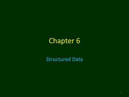 Chapter 6 Structured Data 1. A data structure, or record, in COBOL is a method of combining several variables into one larger variable. – Example: 2.