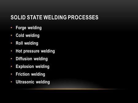Solid State Welding Processes