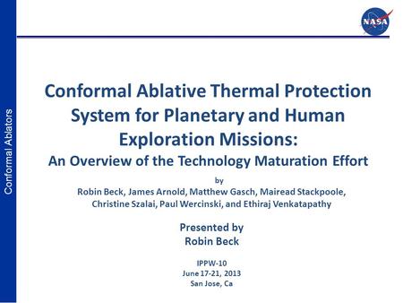 Conformal Ablative Thermal Protection System for Planetary and Human Exploration Missions: An Overview of the Technology Maturation Effort by Robin Beck,