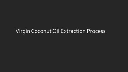 Virgin Coconut Oil Extraction Process