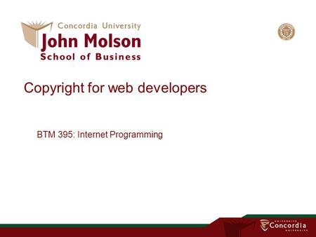 Copyright for web developers BTM 395: Internet Programming.