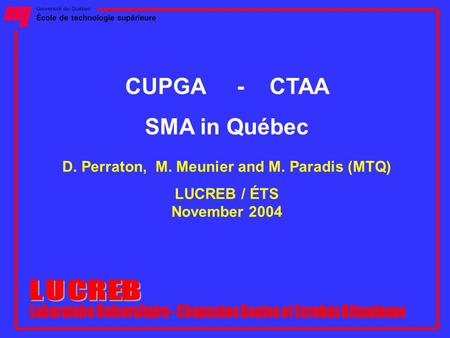 CUPGA - CTAA SMA in Québec D. Perraton, M. Meunier and M. Paradis (MTQ) LUCREB / ÉTS November 2004.