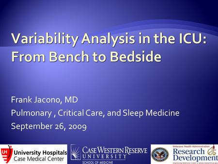 Frank Jacono, MD Pulmonary, Critical Care, and Sleep Medicine September 26, 2009.