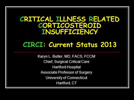 Karyn L. Butler, MD, FACS, FCCM Chief, Surgical Critical Care