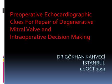Preoperative Echocardiographic Clues For Repair of Degenerative Mitral Valve and Intraoperative Decision Making.