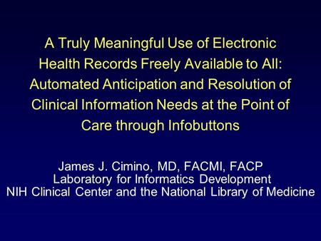 A Truly Meaningful Use of Electronic Health Records Freely Available to All: Automated Anticipation and Resolution of Clinical Information Needs at the.