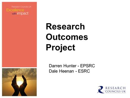 Research Outcomes Project Darren Hunter - EPSRC Dale Heenan - ESRC.