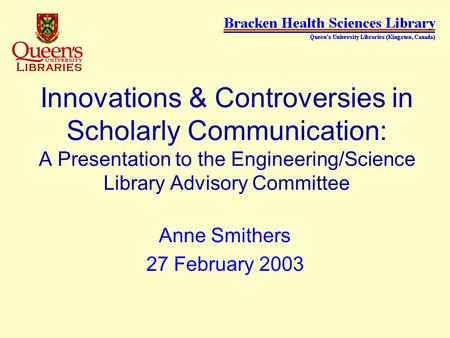 Innovations & Controversies in Scholarly Communication: A Presentation to the Engineering/Science Library Advisory Committee Anne Smithers 27 February.