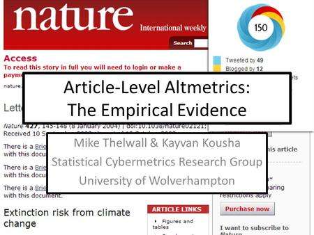Article-Level Altmetrics: The Empirical Evidence Mike Thelwall & Kayvan Kousha Statistical Cybermetrics Research Group University of Wolverhampton.