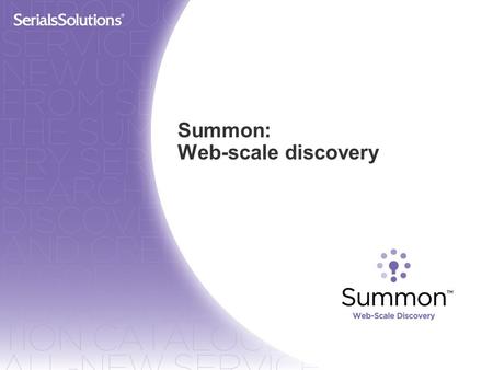 Summon: Web-scale discovery. Agenda Web-scale Discovery Defined How Summon Works Summon User Experience (live demonstration) Additional Resources.
